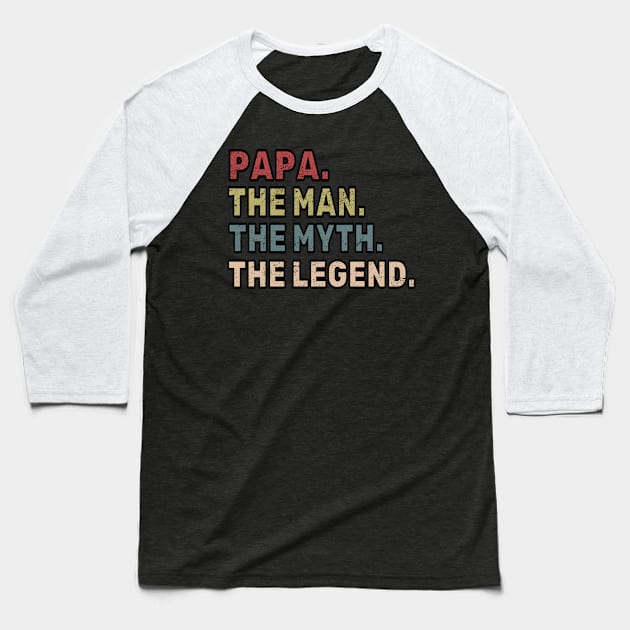 Papa The Man The Myth The Legend Baseball T-Shirt by Aliaksandr